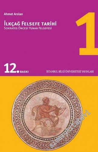 İlkçağ Felsefe Tarihi Cilt 1: Sokrates Öncesi Yunan Felsefesi