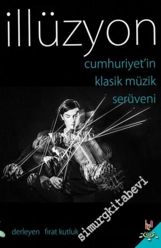 İllüzyon: Cumhuriyet'in Klasik Müzik Serüveni