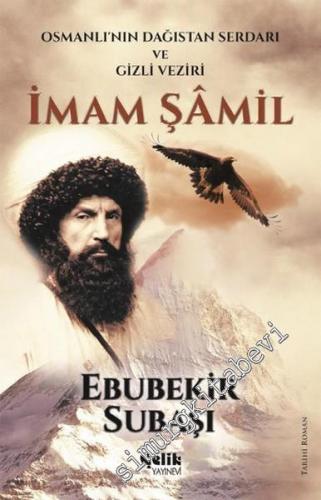 İmam Şamil: Osmanlı'nın Dağıstan Serdarı ve Gizli Veziri