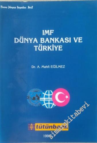 IMF ( Uluslararası Para Fonu ), Dünya Bankası ve Türkiye