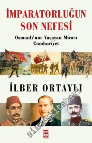 İmparatorluğun Son Nefesi: Osmanlının Yaşayan Mirası Cumhuriyet