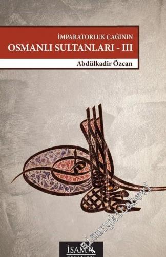 İmparatorluk Çağının Osmanlı Sultanları 3 (1648 - 1757)