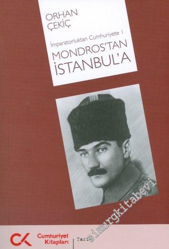 İmparatorluktan Cumhuriyete 1: Mondros'tan İstanbul'a