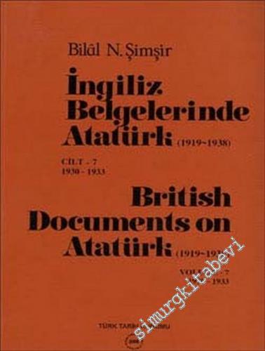 İngiliz Belgelerinde Atatürk Cilt 7 (1919-1938) 1930-1933 / British Do