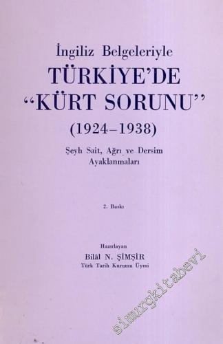 İngiliz Belgeleriyle Türkiye'de Kürt Sorunu 1924 - 1938 : Şeyh Sait, A