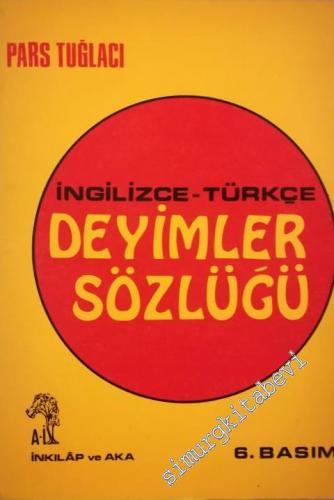 İngilizce - Türkçe Deyimler Sözlüğü = An English - Turkish Dictionary 