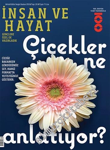 İnsan ve Hayat Dergisi - Çiçekler Ne Anlatıyor - Sayı: 100 Haziran