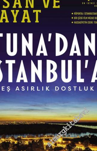 İnsan ve Hayat Dergisi - Tuna'dan İstanbul'a Beş Asırlık Dostluk - Say