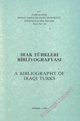Irak Türkleri Bibliyografyası = A Bibliografy of Iraqi Turks