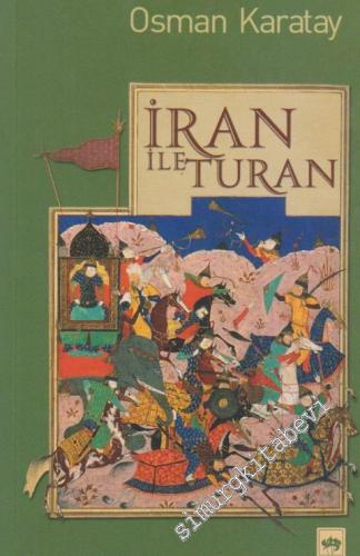 İran ile Turan: Eskiçağ'da Avrasya ve Ortadoğu'yu Hayal Etmek