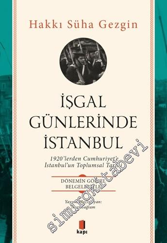 İşgal Günlerinde İstanbul :1920'lerden Cumhuriyet'e İstanbul'un Toplum
