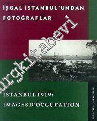 İşgal İstanbul'undan Fotoğraflar = Istanbul 1919 Images d'Occupation