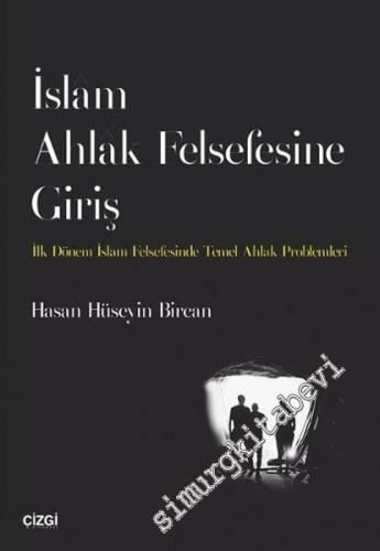 İslam Ahlak Felsefesine Giriş: İlk Dönem İslam Felsefesinde Temel Ahla