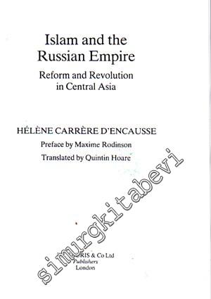 Islam and the Russian Empire : Reform and Revolution in Central Asia (