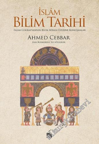 İslam Bilim Tarihi: İslam Coğrafyasının Bilim Mirası Üzerine Konuşmala