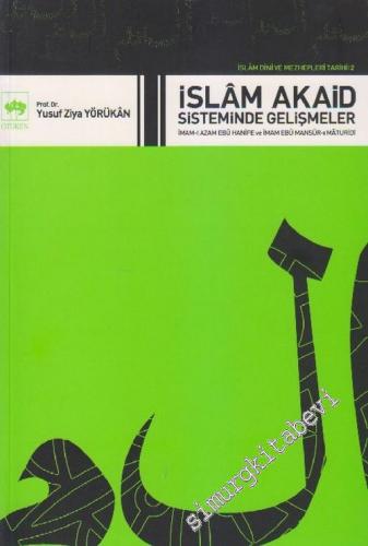 İslam Dini ve Mezhepleri Tarihi 2: İslam Akaid Sisteminde Gelişmeler: 