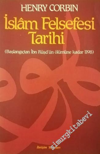 İslam Felsefesi Tarihi: Başlangıçtan İbn Rüşd'ün Ölümüne Kadar 1198