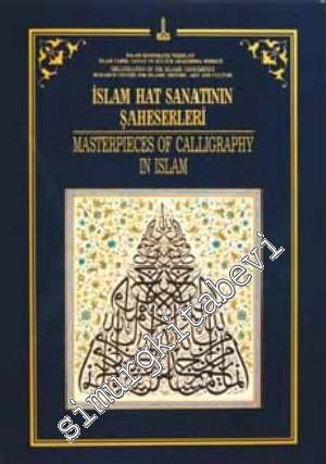 İslam hat sanatının şaheserleri = Masterpieces of calligraphy in Islam