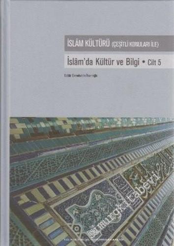 İslam Kültürü: Çeşitli Konuları ile İslam'da Kültür ve Bilgi, Cilt: 5