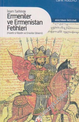 İslam Tarihinde Ermeniler ve Ermenistan Fetihleri: Hulefâ-yı Râşidin v