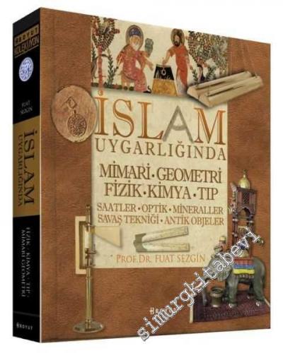 İslam Uygarlığında Mimari, Geometri, Fizik, Kimya, Tıp (Saatler, Optik