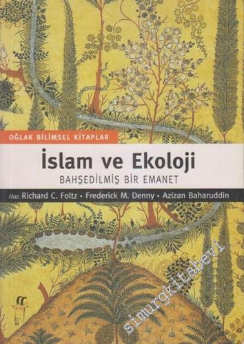 İslam ve Ekoloji : Bahşedilmiş Bir Emanet