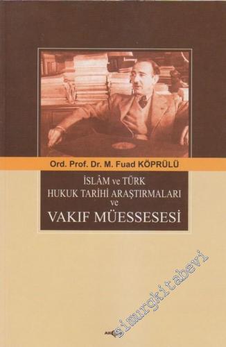 İslam ve Türk Hukuk Tarihi Araştırmaları ve Vakıf Müessesesi