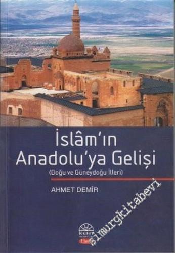 İslâm'ın Anadolu'ya Gelişi: Doğu ve Güneydoğu İlleri