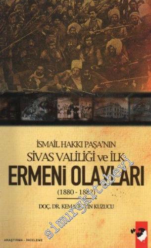 İsmail Hakkı Paşa'nın Sivas Valiliği ve İlk Ermeni Olayları (1880 - 18
