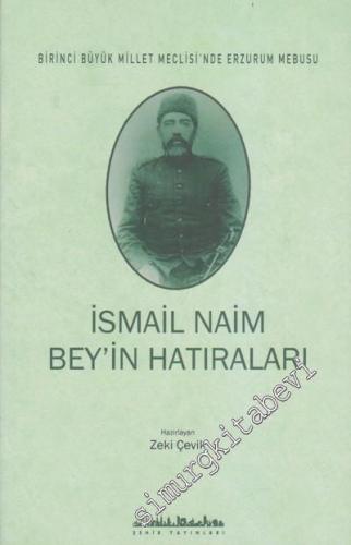 İsmail Naim Bey'in Hatıraları: Birinci Büyük Millet Meclisinde Erzurum