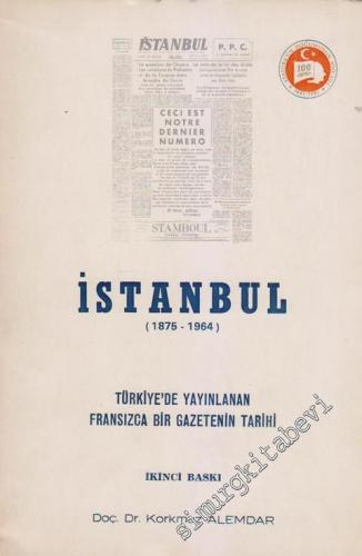 İstanbul 1875 - 1964: Türkiye'de Yayınlanan Fransızca Bir Gazetenin Ta