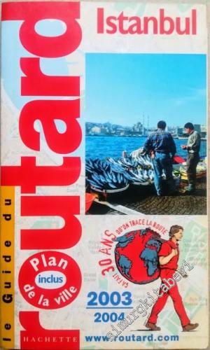 Istanbul 2003-2004: Guide du Routard, inclus plan de la ville