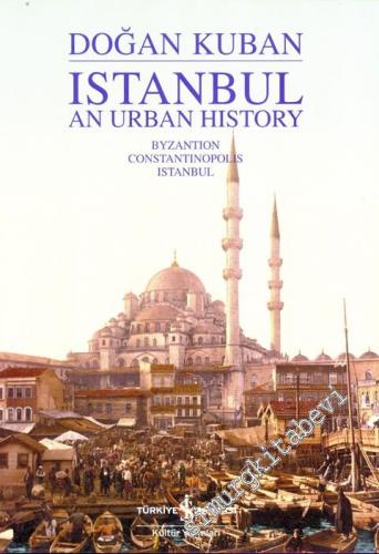 Istanbul An Urban History: Byzantion Constantinopolis Istanbul