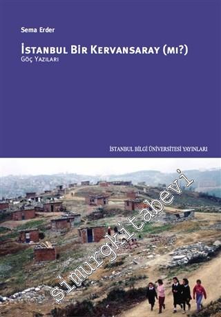 İstanbul Bir Kervansaray (Mı?) Göç Yazıları