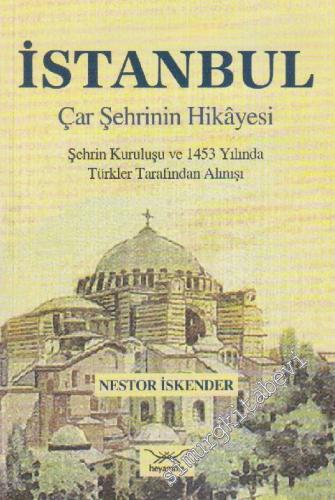 İstanbul Çar Şehrinin Hikâyesi: Şehrin Kurtuluşu ve 1453 Yılında Türkl