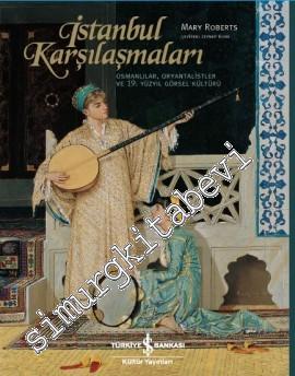 İstanbul Karşılaşmaları: Osmanlılar, Oryantalistler ve 19. Yüzyıl Görs