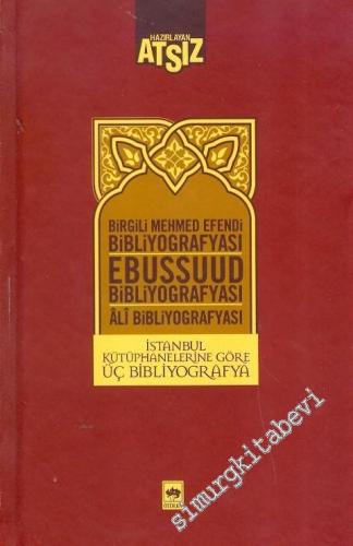 İstanbul Kütüphanelerine Göre Üç Bibliyografya / Birgili Mehmet Efendi