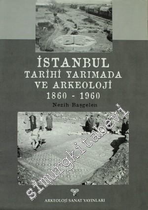 İstanbul: Tarihi Yarımada ve Arkeoloji 1860-1960