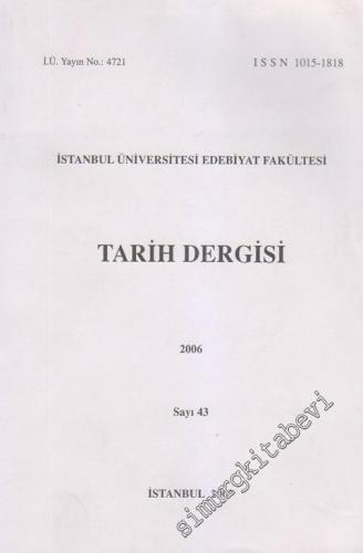 İstanbul Üniversitesi Edebiyat Fakültesi Tarih Dergisi - Sayı: 43