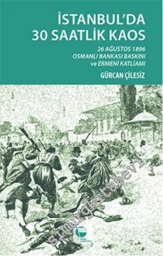 İstanbul'da 30 Saatlik Kaos: 26 Ağustos 1896 Osmanlı Bankası Baskını v