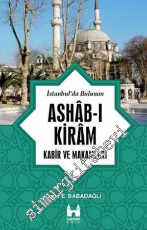 İstanbul'da Bulunan Ashab - ı Kiram Kabir ve Makamları : Ziyaret Rehbe