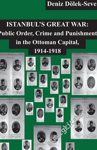 Istanbul's Great War: Public Order, Crime and Punishment in The Ottoma