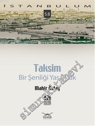 İstanbulum 58: Taksim - Bir Şenliği Yaşamak