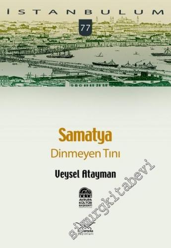 İstanbulum 77: Samatya Dinmeyen Tını