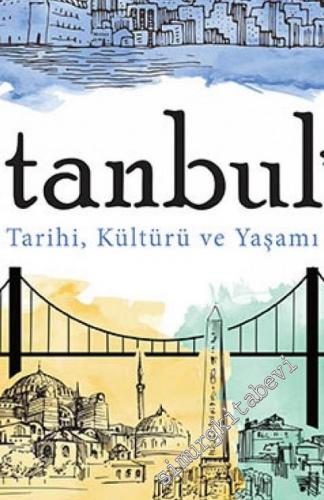 İstanbul'un Tarihi, Kültürü ve Yaşamı: Kadim Bir Şehrin Hikâyesi