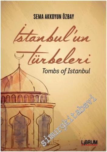 İstanbul'un Türbeleri = Tombs Of İstanbul