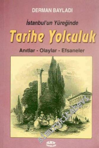 İstanbul'un Yüreğinde Tarihe Yolculuk: Anılar, Olaylar, Efsaneler