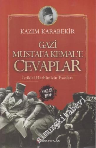 İstiklal Harbimizin Esasları: Gazi Mustafa Kemal'e Cevaplar