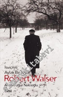 İsviçreli Aylak Bir Yazar Robert Walser