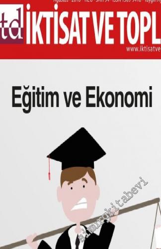 İTD İktisat ve Toplum Dergisi - Eğitim ve Ekonomi - Sayı: 94 Ağustos